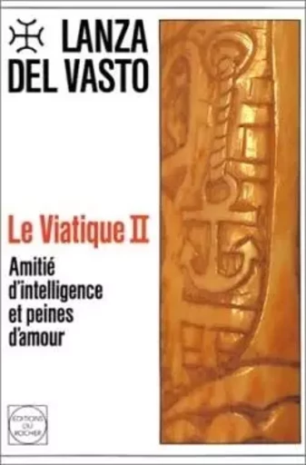 Le Viatique, tome 2 - Joseph Lanza del Vasto - DU ROCHER