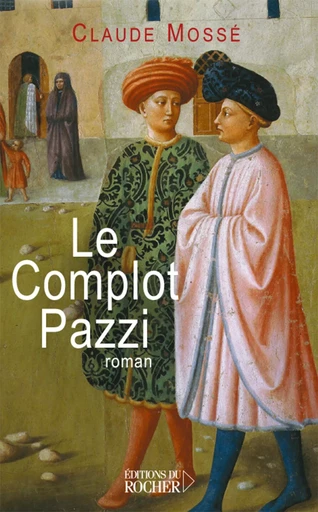 Le Complot Pazzi - Claude Mossé - DU ROCHER