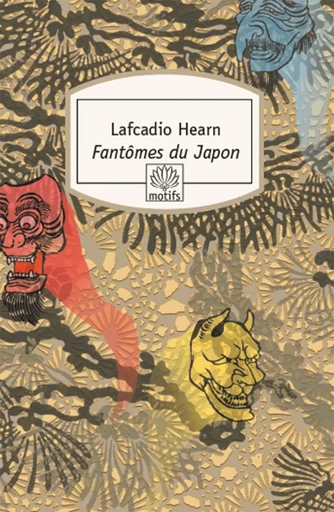 Fantômes du Japon - Lafcadio Hearn - MOTIFS