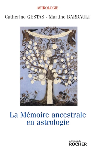 La mémoire ancestrale en astrologie - Catherine Gestas, Martine Barbault - DU ROCHER