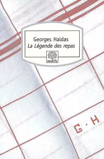 La Légende des repas - Georges Haldas - MOTIFS