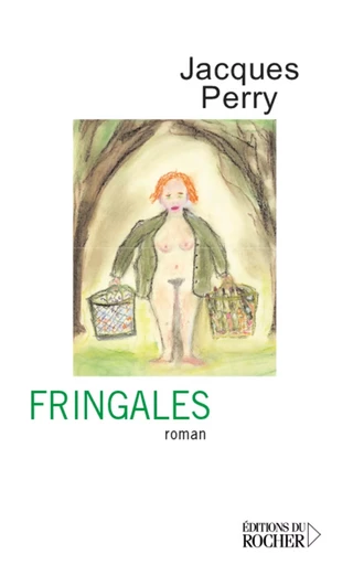 Fringales - Jacques Perry - DU ROCHER