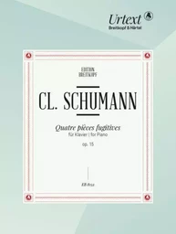 CLARA SCHUMANN : QUATRE PIECES FUGITIVES OP. 15 - PIANO