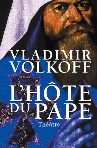 L'hôte du Pape (théâtre) - Vladimir Volkoff - DU ROCHER