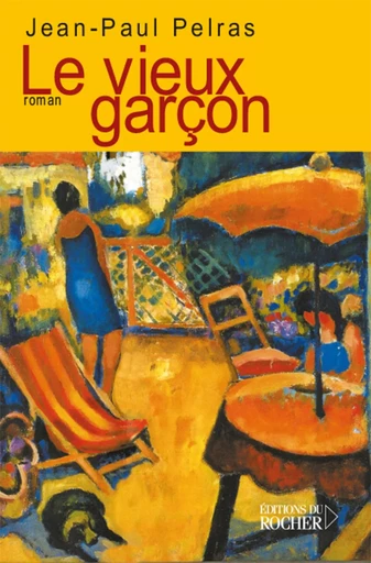 Le vieux garçon - JEAN-PAUL PELRAS - DU ROCHER