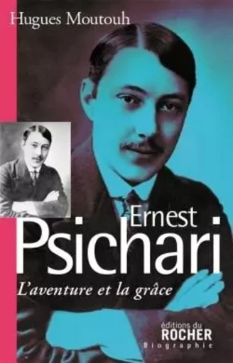 Ernest Psichari - Hugues Moutouh - DU ROCHER