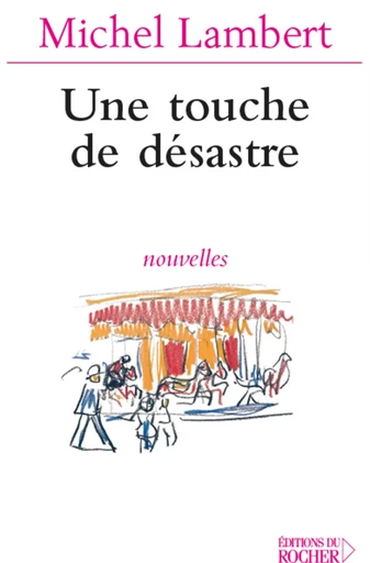 Une touche de désastre - Michel Lambert - DU ROCHER