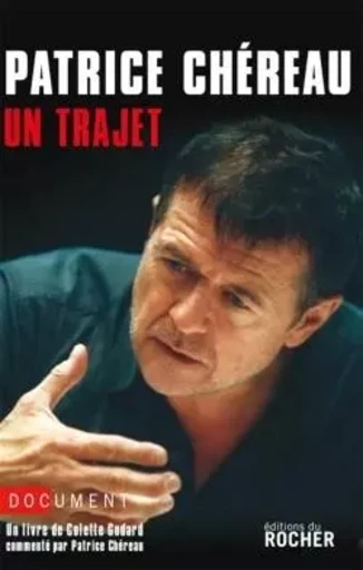 Patrice Chéreau - Colette Godard, Patrice Chereau - DU ROCHER