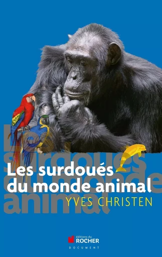 Les surdoués du monde animal - Yves Christen - DU ROCHER