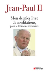 Mon dernier livre de méditations pour le troisième millénaire