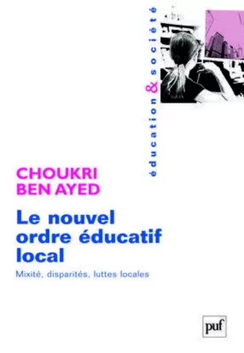 Le nouvel ordre éducatif local - Choukri Ben Ayed - PUF