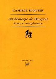 Archéologie de Bergson. Temps et métaphysique