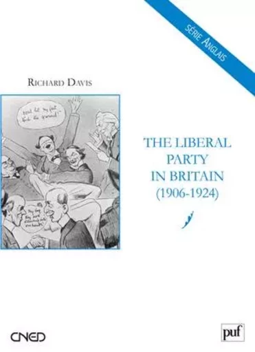 The Liberal Party in Britain (1906-1924) - Richard Davis - BELIN EDUCATION