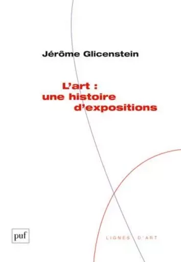 L'art : une histoire d'expositions - Jérôme Glicenstein - PUF