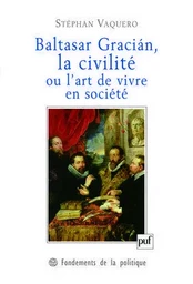 Baltasar Gracián, la civilité ou l'art de vivre en société