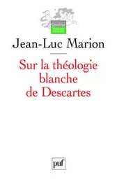 Sur la théologie blanche de Descartes