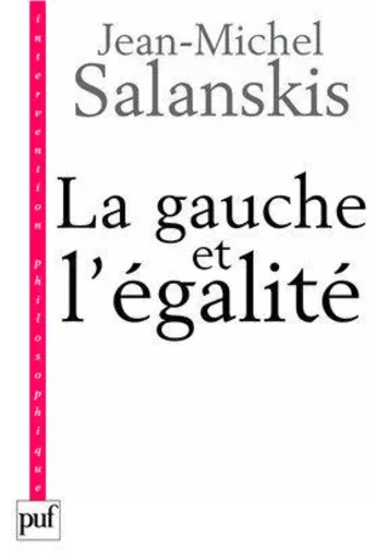 La gauche et l'égalité - Jean-Michel Salanskis - PUF