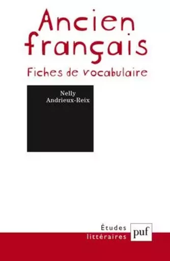 Ancien français. Fiches de vocabulaire - Nelly Andrieux-Reix - PUF