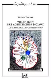 Vie et mort des agencements sociaux. De l'origine des institutions