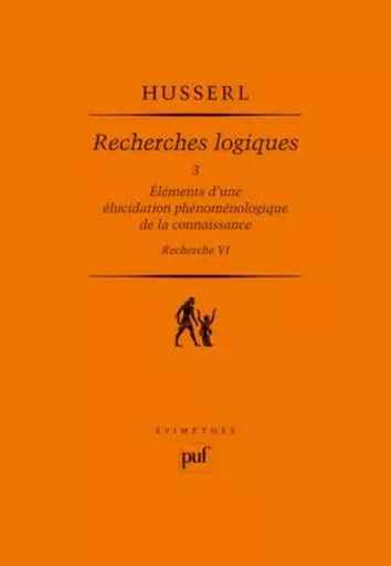 Recherches logiques. Tome 3 - Edmund Husserl - PUF