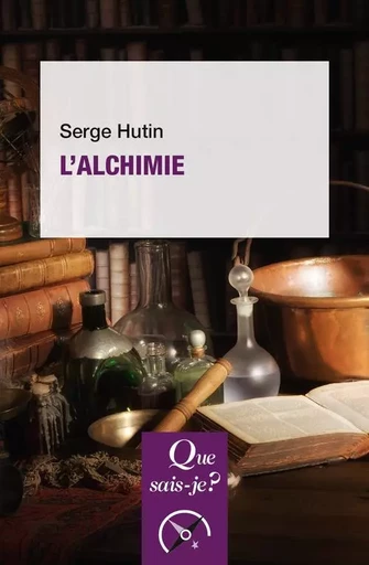 L'alchimie - Serge Hutin - QUE SAIS JE