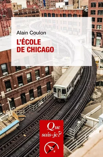 L'école de Chicago - Alain Coulon - QUE SAIS JE