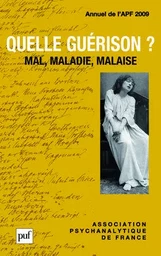 Quelle guérison ? Mal, maladie, malaise. Annuel 2009 - APF