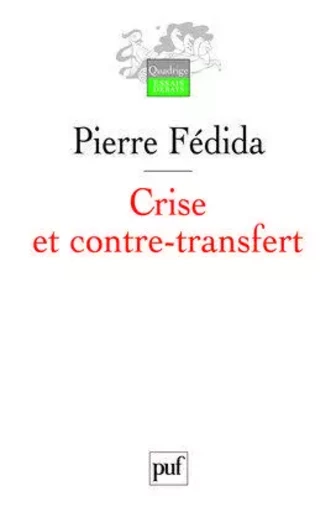 Crise et contre-transfert - Pierre Fédida - PUF