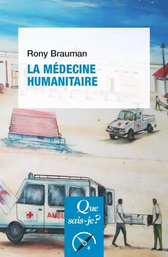 La médecine humanitaire - Rony BRAUMAN - QUE SAIS JE