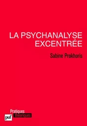 La psychanalyse excentrée