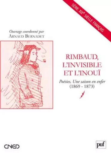 Rimbaud, l'invisible et l'inouï -  Bernadet arnaud (dir.) - BELIN EDUCATION