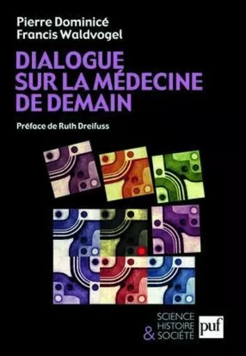 Dialogue sur la médecine de demain - Pierre Dominicé - PUF