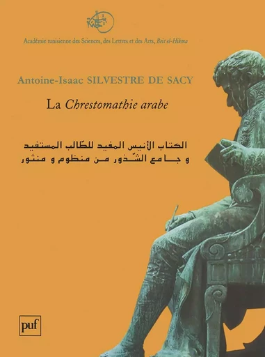 La Chrestomathie arabe - Antoine-Isaac Silvestre de Sacy - PUF