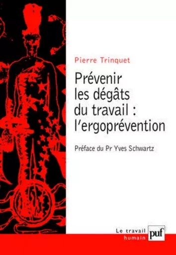 Prévenir les dégâts du travail : l'ergoprévention - Pierre Trinquet - PUF