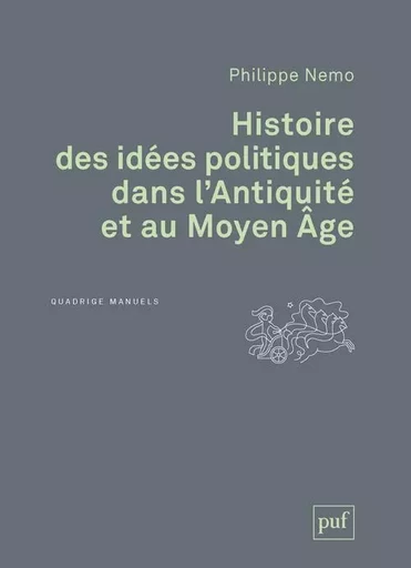 Histoire des idées politiques dans l'Antiquité et au Moyen Âge - Philippe Nemo - PUF