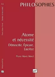 Atome et nécessité. Démocrite, Épicure, Lucrèce