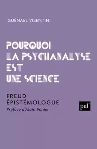 Pourquoi la psychanalyse est une science - Guénaël Visentini - PUF