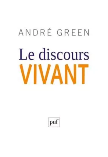 Le discours vivant - André Green - PUF