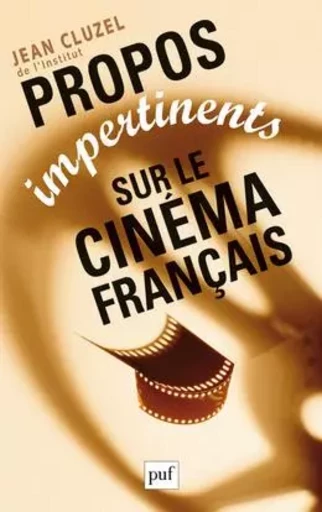 Propos impertinents sur le cinéma français - Jean Cluzel - PUF