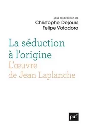 La séduction à l'origine. L'oeuvre de Jean Laplanche