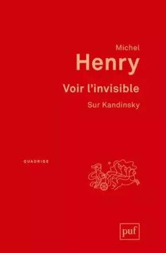 Voir l'invisible. Sur Kandinsky - Michel Henry - PUF