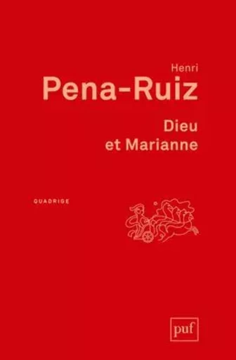 Dieu et Marianne - Henri Pena-Ruiz - PUF