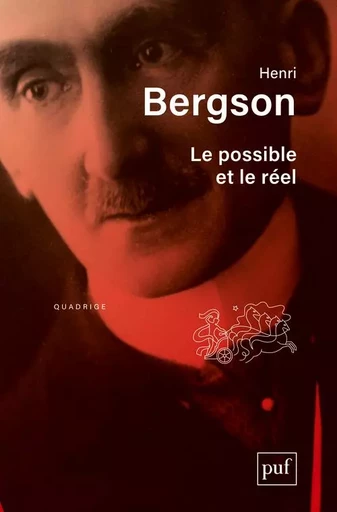 Le possible et le réel - Henri Bergson - PUF