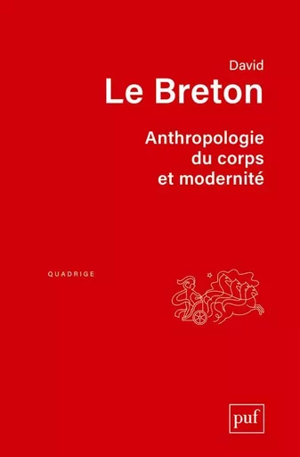 Anthropologie du corps et modernité - David Le Breton - PUF