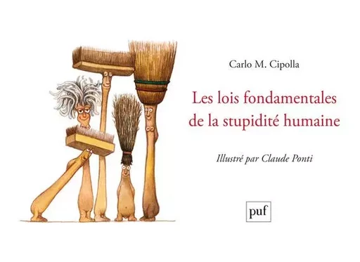 Les lois fondamentales de la stupidité humaine - Carlo M. Cipolla, Claude Ponti - PUF