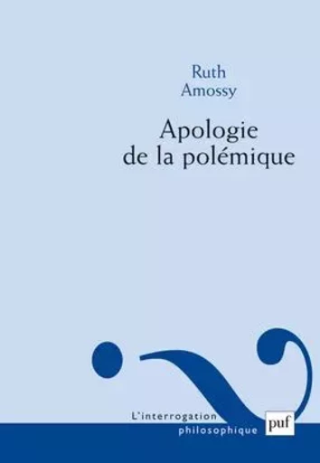 Apologie de la polémique - Ruth Amossy - PUF