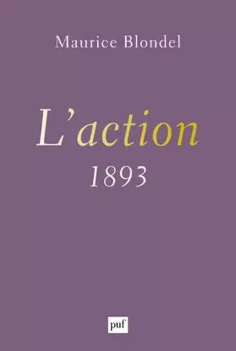 L'action (1893) - Maurice Blondel - PUF