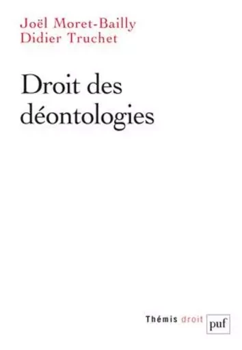 Droit des déontologies - Didier Truchet, Joël Moret-Bailly - PUF