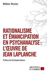 Rationalisme et émancipation en psychanalyse : l'oeuvre de Jean Laplanche