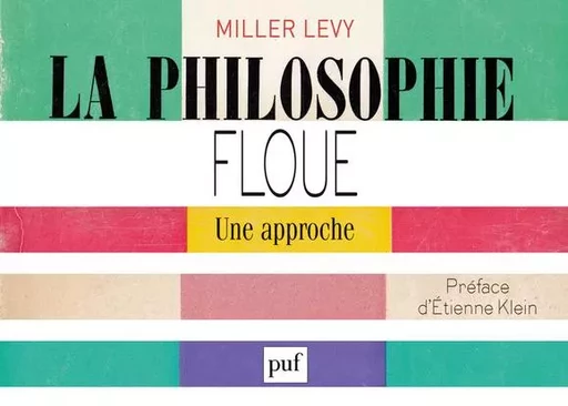 La philosophie floue. Une approche - Miller Levy - PUF